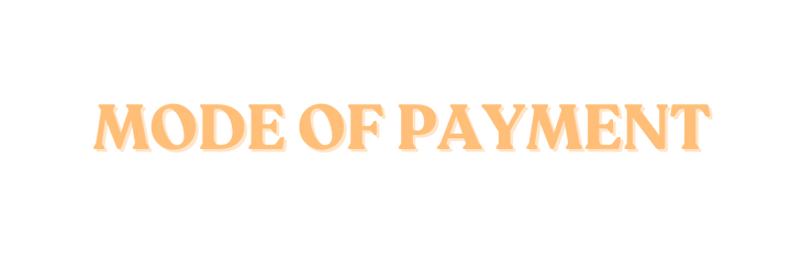 MODE OF PAYMENT